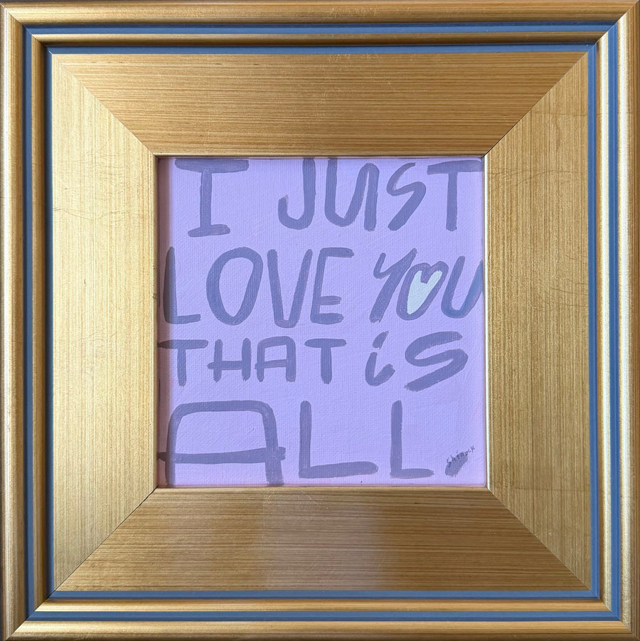 I Just Love You That is All I