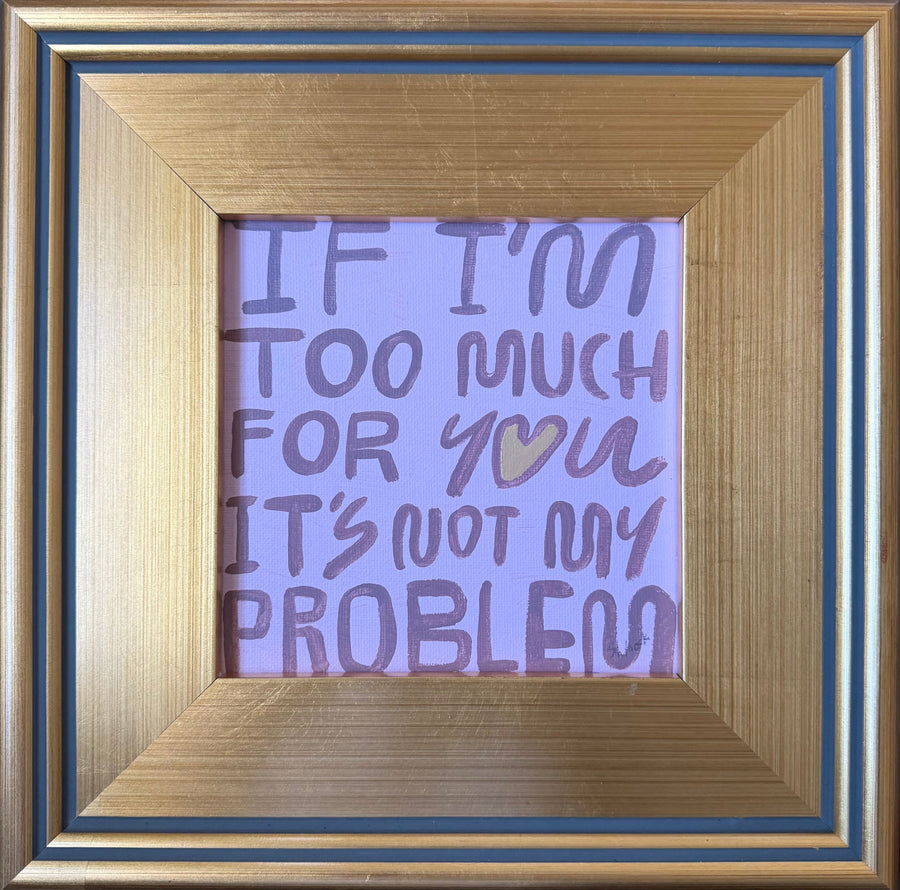 If I'm Too Much...III