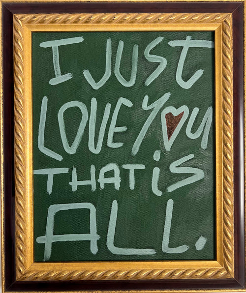 I Just Love You That is All - Dark Green